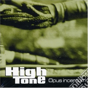 High Tone - Opus Incertum cd musicale di High Tone