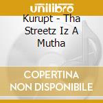 Kurupt - Tha Streetz Iz A Mutha cd