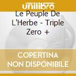 Le Peuple De L'Herbe - Triple Zero + cd musicale di Le peuple de l'herbe