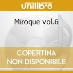 Miroque vol.6 cd