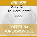 Gary D. - Die Herd Platte 2000 cd musicale di Gary D.