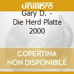 Gary D. - Die Herd Platte 2000 cd