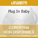 Plug In Baby cd