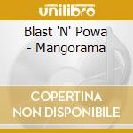 Blast 'N' Powa - Mangorama cd