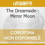 The Dreamside - Mirror Moon cd