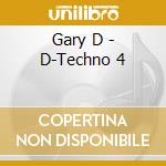 Gary D - D-Techno 4 cd musicale di Gary D