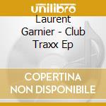 Laurent Garnier - Club Traxx Ep cd