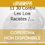 11 30 Contre Les Lois Racistes / Various (Cd Single) cd