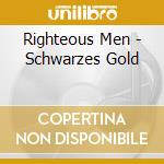 Righteous Men - Schwarzes Gold cd musicale
