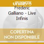 Frederic Galliano - Live Infinis cd musicale di GALLIANO FREDERIC