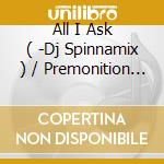 All I Ask ( -Dj Spinnamix ) / Premonition / The Bacalau cd
