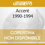 Accent 1990-1994 cd musicale