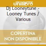 Dj Looneytune - Looney Tunes / Various cd