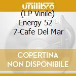 (LP Vinile) Energy 52 - 7-Cafe Del Mar vinile