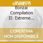 Bonzai Compilation II: Extreme Chapter (Remastered & More) / Various (2 Cd) cd