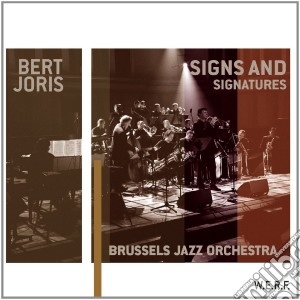 Joris Bert / Brussels Jazz Orchestra - Signs And Signatures cd musicale di Brussels Joris bert