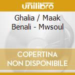 Ghalia / Maak Benali - Mwsoul