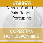 Needle And The Pain React - Porcupine cd