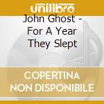 John Ghost - For A Year They Slept cd