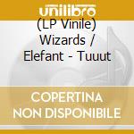 (LP Vinile) Wizards / Elefant - Tuuut lp vinile di Wizards / Elefant