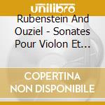 Rubenstein And Ouziel - Sonates Pour Violon Et Piano cd