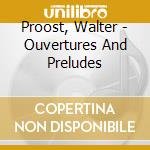 Proost, Walter - Ouvertures And Preludes cd