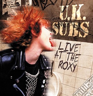 U.K. Subs - Live At The Roxy cd musicale di Uk Subs