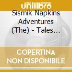 Sismik Napkins Adventures (The) - Tales Of Coincidences cd