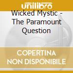 Wicked Mystic - The Paramount Question