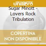 Sugar Minott - Lovers Rock Tribulation cd
