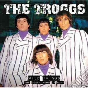 Troggs (The) - Wild Things cd musicale di The Troggs