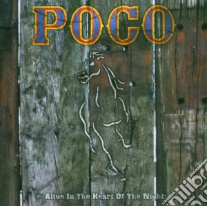 Poco - Alive In The Heart Of The Night cd musicale di POCO
