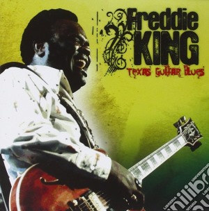 Freddie King - Texas Guitar Blues cd musicale di Freddie King