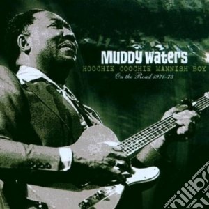 Muddy Waters - Hoochie Coochie Mannish Boy cd musicale di Muddy Waters