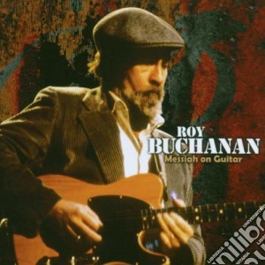Roy Buchanan - Messiah On Guitar cd musicale di Roy Buchanan