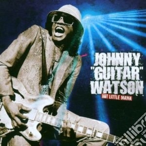 Johnny Guitar Watson - Hot Little Mama cd musicale di JOHNNY GUITAR WATSON