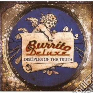 Burrito Deluxe - Disciples Of The Truth cd musicale di Deluxe Burrito