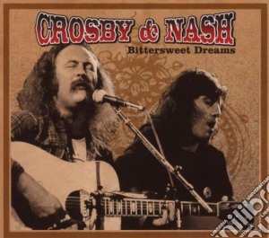 Crosby & Nash - Bittersweet Dreams cd musicale di CROSBY & NASH