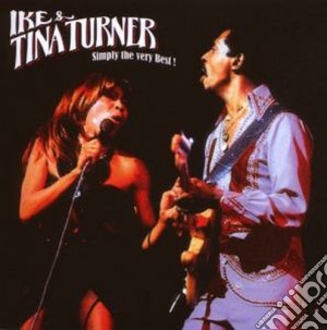 Ike & Tina Turner - Simply The Very Best! cd musicale di Ike & tina Turner