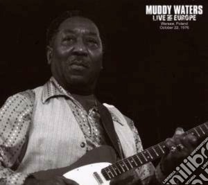 Muddy Waters - Live In Europe cd musicale di Muddy Waters