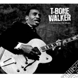 T-bone Walker - Trailblazing The Blues (3 Cd) cd musicale di T-BONE WALKER