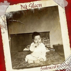Big Gilson - Sentenced To Living cd musicale di Gilson Big
