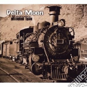 Delta Moon - Hellbound Train cd musicale di Moon Delta