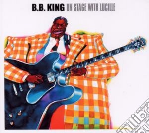 B.B. King - On Stage With Lucille cd musicale di B.B.KING