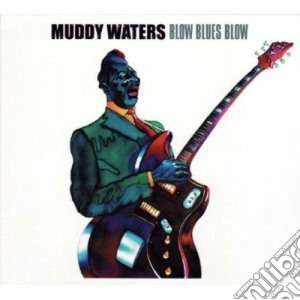 Muddy Waters - Blow Blues Blow cd musicale di MUDDY WATERS