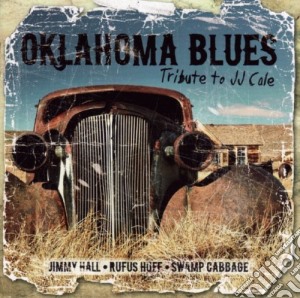 Jimmy Hall - Rufus Huff - Swamp Cabbage - Oklahoma Blues Tribute To Jj Cale cd musicale di Blues Oklahoma