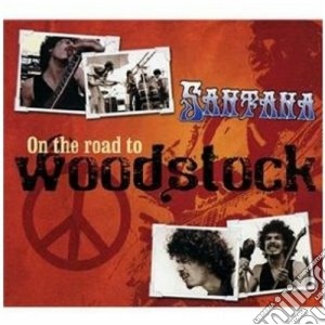 Santana - On The Road To Woodstock (2 Cd) cd musicale di SANTANA