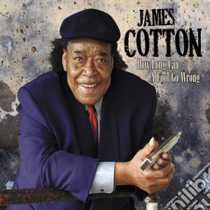 How long can a fool go wrong cd musicale di James Cotton