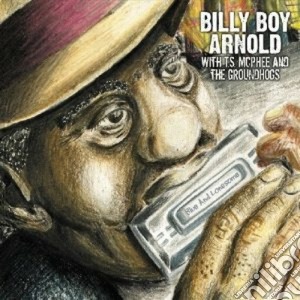 Billy Boy Arnold - With T.s. Mcphee And The Groundhogs cd musicale di Billy boy Arnold