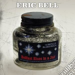 Eric Bell - Belfast Blues In A Jar cd musicale di Eric Bell